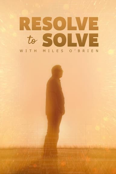 Resolve to Solve with Miles O'Brien (2026) TV show poster